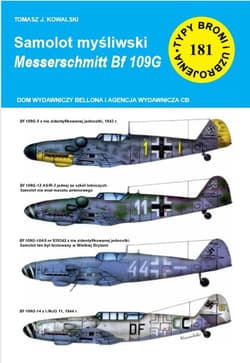 Samolot mysliwski Messerschmitt Bf 109 G Seria: Typy Broni i Uzbrojenia nr 181 - Tomasz Kowalski