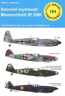 Samolot mysliwski Messerschmitt Bf 109 K Typy Broni i Uzbrojenia nr 184 - Tomasz Kowalski