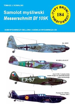 Samolot mysliwski Messerschmitt Bf 109 K Typy Broni i Uzbrojenia nr 184 - Tomasz Kowalski