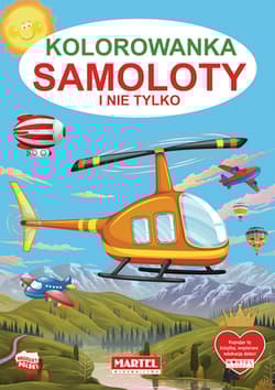 Samoloty i nie tylko. Kolorowanka - Praca zbiorowa