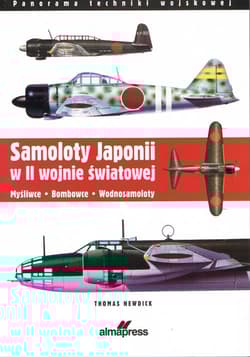 Samoloty Japonii w II wojnie światowej Myśliwce Bombowce Wodnosamoloty - Newdick Thomas