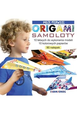 Samoloty. Moje pierwsze origami - Grabowska-Piątek Marcelina