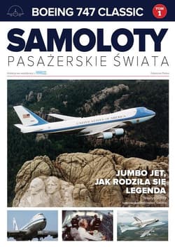 Samoloty pasażerskie świata Tom 1 Boeing 747 Classic JUMBO JET, jak rodziła się legenda