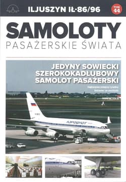 Samoloty pasażerskie świata Tom 44 Iljuszyn IŁ-86/96 - Petrykowski Michał, Bondaryk Paweł