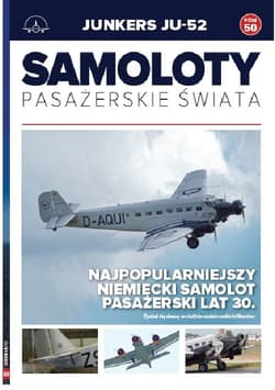 Samoloty pasażerskie świata Tom 50 Junkers JU-52 - Bodnaryk Paweł
