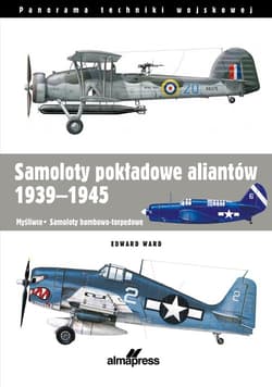 Samoloty pokładowe aliantów 1939-1945 Myśliwce • Samoloty bombowo-torpedowe - Edward Ward
