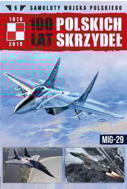 Samoloty Wojska 100 lat polskich skrzydeł Tom 5  MIG-29