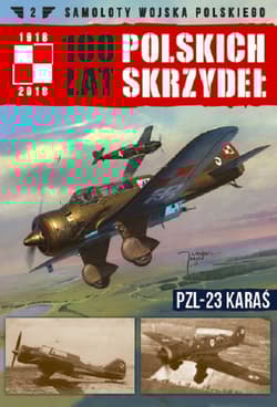 Samoloty Wojska Polskiego 100 lat polskich skrzydeł Tom 2 PZL-23 Karaś