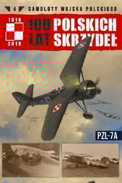 Samoloty Wojska Polskiego 100 lat polskich skrzydeł Tom 4 PZL 7a