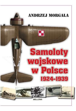 Samoloty wojskowe w Polsce. 1924-1939 - Andrzej Morgała