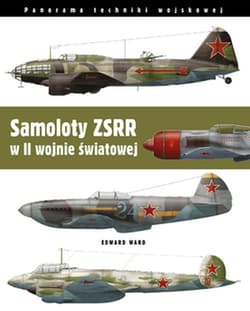 Samoloty ZSRR w II wojnie światowej Myśliwce • Bombowce • Wodnosamoloty - Edward Ward