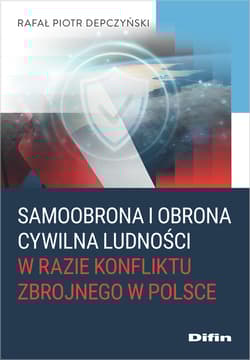 Samoobrona i obrona cywilna ludności w razie konfliktu zbrojnego w Polsce - Depczyński Rafał Piotr