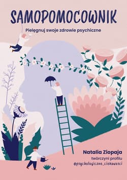 Samopomocownik. Pielęgnuj swoje zdrowie psychiczne - ebook - Natalia Ziopaja