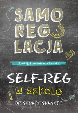 Samoregulacja w szkole. SELFREG - Stuart Shanker