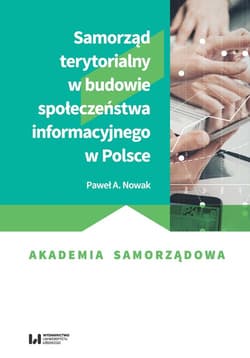 Samorząd terytorialny w budowie społeczeństwa informacyjnego w Polsce - Paweł Nowak