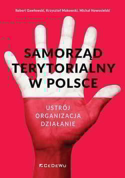 Samorząd terytorialny w Polsce Ustrój, organizacja, działanie - Gawłowski Robert, Makowski Krzysztof, Nowosielski Michał