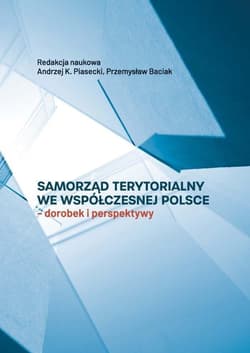 Samorząd terytorialny we współczesnej Polsce - red. Andrzej K. Piasecki, Przemysław Baciak