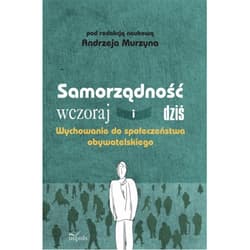 Samorządność wczoraj i dziś Wychowanie do społeczeństwa obywatelskiego - Andrzej Murzyn