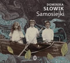 Samosiejki audiobook - Marta Markowicz, Dominika Słowik
