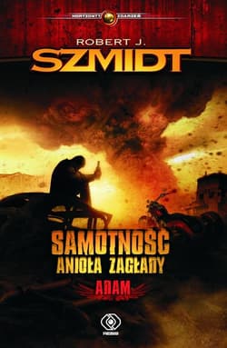 Samotność Anioła Zagłady Adam - Robert J.  Szmidt