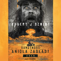 Samotność Anioła Zagłady. Adam - audiobook - Robert J.  Szmidt