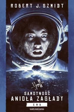 Samotność Anioła Zagłady. Ewa - Robert J.  Szmidt