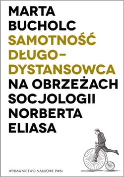 Samotność długodystansowca Na obrzeżach socjologii Norberta Eliasa