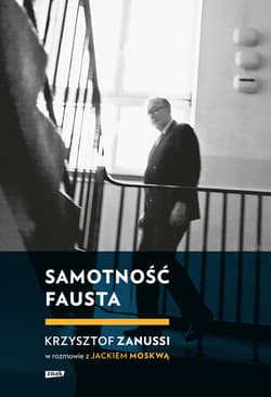 Samotność Fausta. Krzysztof Zanussi w rozmowie z Jackiem Moskwą - ebook - Jacek Moskwa, Krzysztof Zanussi
