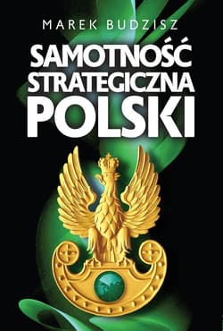 Samotność strategiczna Polski - ebook - Marek Budzisz