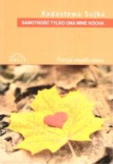 Samotność tylko ona mnie kocha - Radosława Sojka