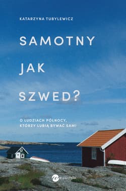 Samotny jak Szwed? O ludziach Północy, którzy lubią bywać sami - Katarzyna Tubylewicz