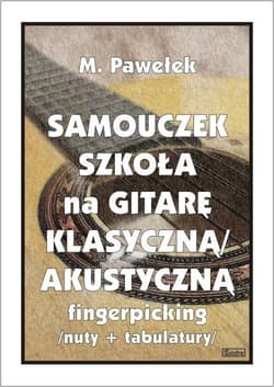 Samouczek. Szkoła na gitarę klasyczną/akustyczną.. - M. Pawełek