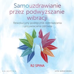 Samouzdrawianie przez podwyższanie wibracji - audiobook - RJ Spina