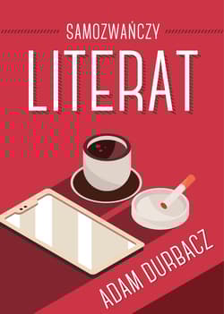 Samozwańczy Literat - Adam Durbacz