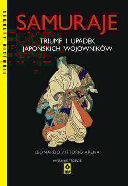 Samuraje triumf i upadek japońskich samurajów - Leonardo Arena