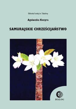 Samurajskie chrześcijaństwo - Agnieszka Kozyra
