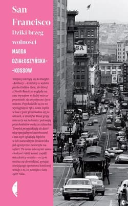 San Francisco Dziki brzeg wolności - Magda Działoszyńska-Kossow