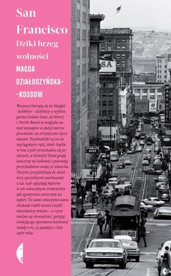 San Francisco Dziki brzeg wolności - Magda Działoszyńska-Kossow