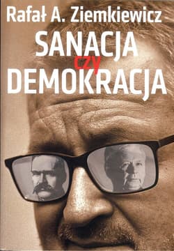 Sanacja czy demokracja - Rafał A. Ziemkiewicz