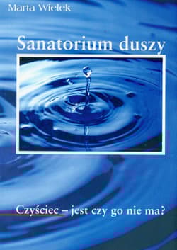 Sanatorium duszy Czyściec - jest czy go nie ma?