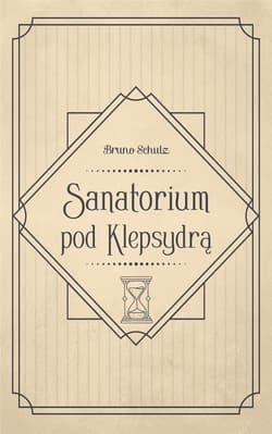 Sanatorium pod Klepsydrą - Bruno Schulz