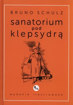 Sanatorium pod klepsydrą (wydanie ilustrowane) - Bruno Schulz