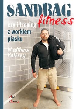 Sandbag Fitness, czyli trening z workiem piasku - Matthew Palfrey