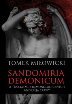 Galeria - zdjęcie nr. 2 - Sandomiria Demonicum. O traktatach demonologicznych Andrzeja Sarwy