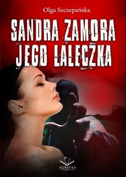 Sandra Zamora  Jego laleczka - Olga Szczepańska