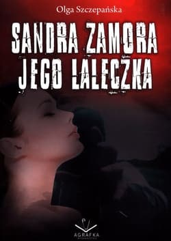 Sandra Zamora  Jego laleczka - Olga Szczepańska
