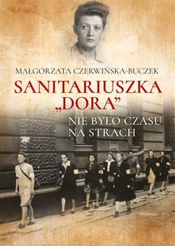 Sanitariuszka Dora Nie było czasu na strach - Małgorzata Czerwińska-Buczek