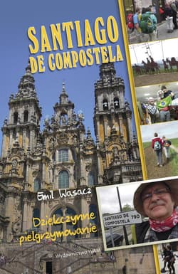 Santiago de Compostela Dziękczynne pielgrzymowanie