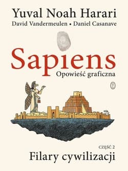 Sapiens. Opowieść graficzna. Filary cywilizacji. Tom 2 - Yuval Noah Harari, Yuval Noah  Harari