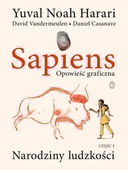 Sapiens. Opowieść graficzna Narodziny ludzkości. Tom 1 - Yuval Noah  Harari, Vandermeulen David